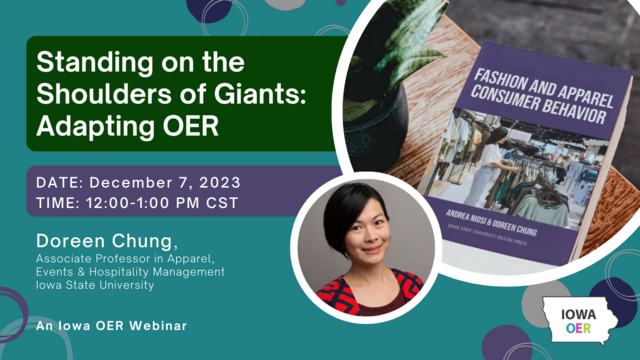Webinar poster with photos of Doreen Chung and a mockup of her open textbook on a table. Webinar title: Standing on the Shoulders of Giants: Adapting OER. December 7, 2023 12:00 to 1:00 pm cst. An Iowa OER Webinar.