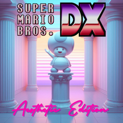 An image in the style of an 80s LP cover. The title reads "Super Mario Bros DX" at the top, with the DX in airbrushed faux chrome, and "Aesthetic Edition" in hot pink cursive writing. A marble statue of Toad from the Mario games stands on a pillar in the center of the image, inside an abstract gallery with vaporwave lighting.