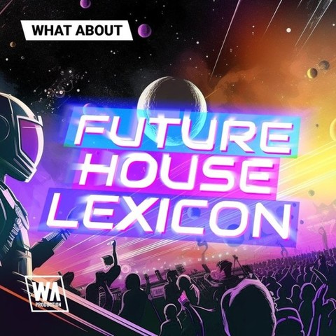 WA Production Future House Lexicon