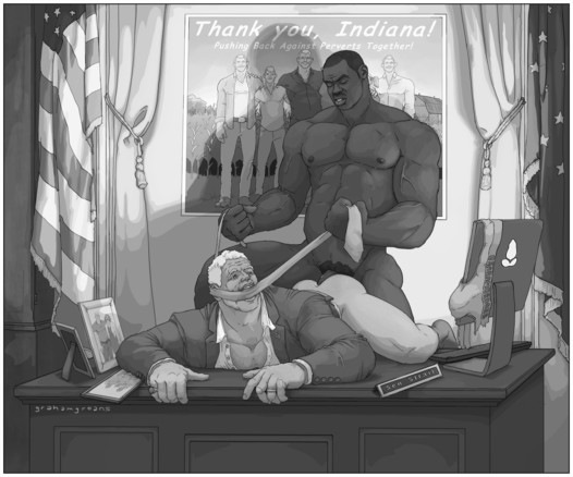 Black and white drawing of whats going on in a Far-Right Publicly Homophobic Republican Senator's office when the doors are closed. 
We see a big desk with family pictures and a computer, in front of the American flag and the flag of Indiana, and two men. One man, a silver haired caucasian daddy in a business suit, is bent over his own office table, one knee on the table, both hands gripping the edge, his face scrunched up in pleasure and pain, his teeth biting into his own tie. 
The second man, a very muscular, very tall, very naked black guy with a buzzcut and a mustache, is standing behind the first man, is roughly fucking him. He's holding both ends of the first guy's tie in his hands and pulling HARD on those reins. 
A little sign on the desk tells us we are seeing Senator StraitThere's photos of his picture book wife and sons on his desk, some in danger of being fucked off the table. 
Behind the two men is what seems to be a campaign poster for Senator Strait. It shows his family (the Senator, his three sons who look like carbon copies of the Senator, and his wife - though the image of the wife is hidden behind the black guys head), under a slogan saying: "Thank you, Indiana! Pushing Back Against Perverts Together!"