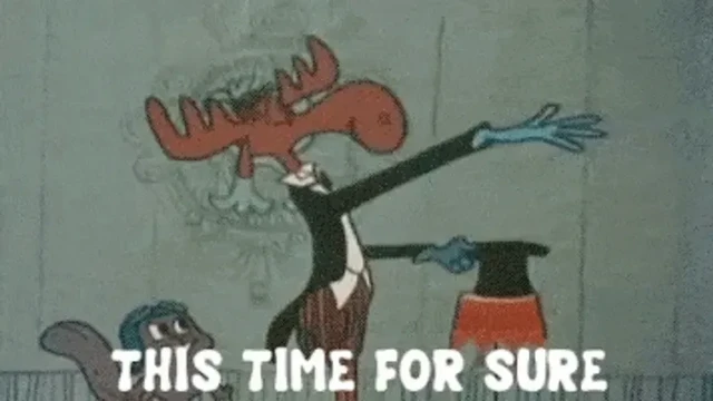 Rocky and Bullwinkle cartoon. Bullwinkle attempting to pull a rabbit out of his magic top hat saying to Rocky “This time for sure” gif
