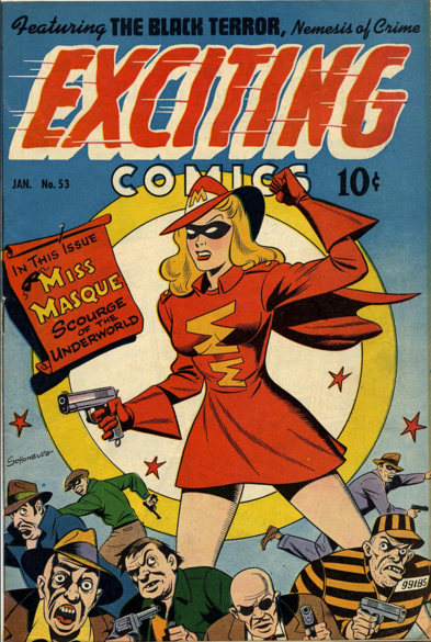 a cover of a comic book, at the top in letters with speed lines on them, racing to the right side, it says in red and white letters 'exciting' and underneath in smaller white letters it says 'comics' and next to it 10 cents'. The illustration on the cover is a woman, wearing a red short dress and two sideways 'M's' on it, next to her the text reads 'in this issue...miss masque...scourge of the underworld' , she is large, holding a pistol, her other hand in a fist up in the air, smaller mobster figures scatter beneath her , the background is blue, a yellow ring behind miss masque that is white in the center