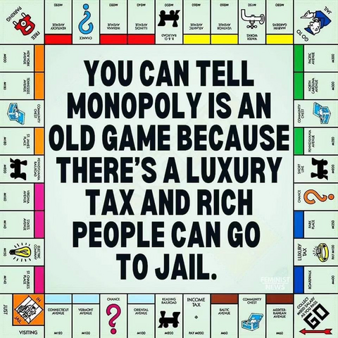 Image of a Monopoly board, with text in center that reads: You can tell Monopoly is an old game because there's a luxury tax and rich people can go to jail.