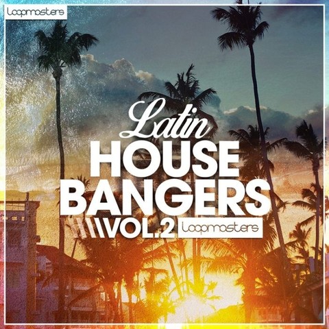 Loopmasters Latin House Bangers Vol 2