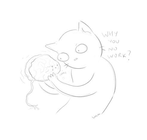 A doodle of a cartoonish cat holding its brain, asking "why you no work?", and brain is kinda sad, saying "sorry".
