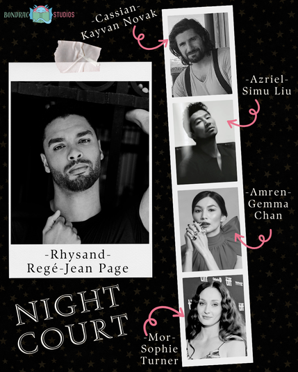 Collage labeled Night Court with BonDrac Studios logo
Photo of Rege-Jean Page labeled Rhysand
Photo of Kayvan Novak labeled Cassian
Photo of Simu Liu labeled Azirel
Photo of Gemma Chan labeled Amren
Photo of Sophie Turner labeled Mor