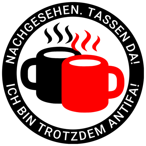 Antifa-Sticker mit schwarzer und roter Tasse. Beschriftung“ Nachgesehen. Tassen da! Ich bin trotzdem Antifa!“