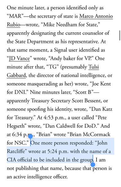 “One more person responded: “John Ratcliffe” wrote at 5:24 p.m. with the name of a CIA official to be included in the group. I am not publishing that name, because that person is an active intelligence officer.”