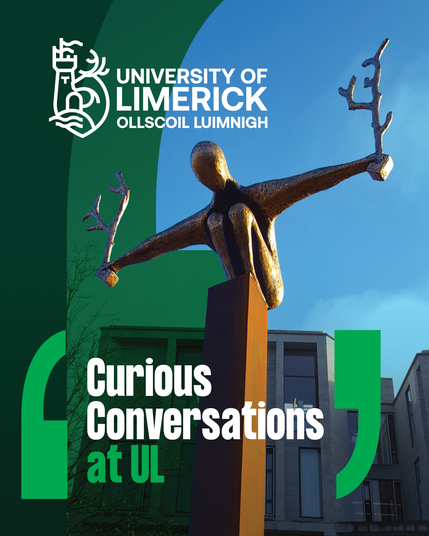 A poster with the University of Limerick logo, a golden statue and the words "Curious Conversations at UL"