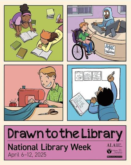 National Library Week flyer comic-strip design with main colors of spring green, soft lavender, salmon and baby blue showing four boxes of library-related activities—two girls reading outside, kid in wheelchair at info desk, adult sewing, kid doing school project. Pink info box at bottom with black text