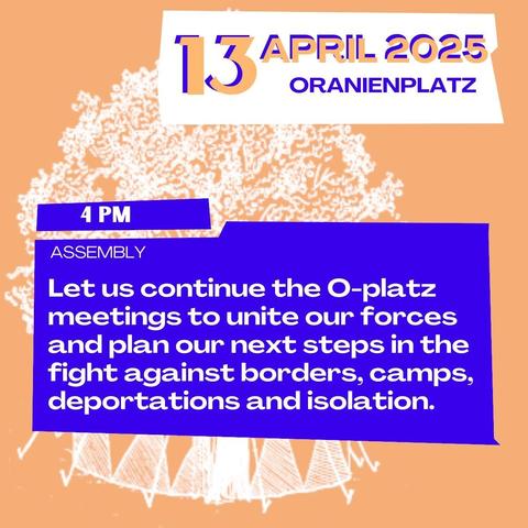 Plenum at O-platz this Sunday

When: Sunday, 13th of April, 16:00-18:00

Many of us showed interest to continue the O-platz meetings to unite our forces and plan our next steps in the fight against borders, camps, deportations and isolation. All groups and individuals are welcome to join our next plenum this Sunday. Please, share this call within your circles and invite people who might be intetested to join!