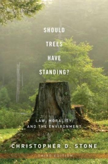 The from Cover of a book showing a tree stump, titled ‘Should Trees Have Standing? Law, Morality, and the Environment.’ And discussed in the article