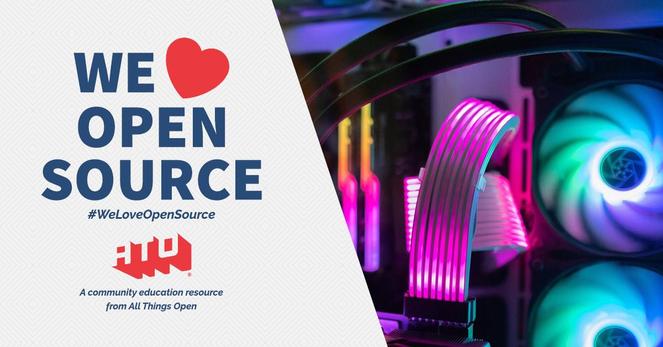 Left side says We Love Open Source. #WeLoveOpenSource. ATO. A community education resource from All Things Open. Right side has a picture of the inside of a computer with neon lighting.