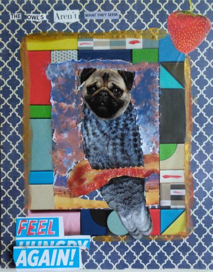 A colorful collage with an owl body with a pug's head, cut out magazine text that reads 'the owls aren't what they seem', a strawberry in the top-right corner, and text on the bottom left that reads "FEEL AGAIN"