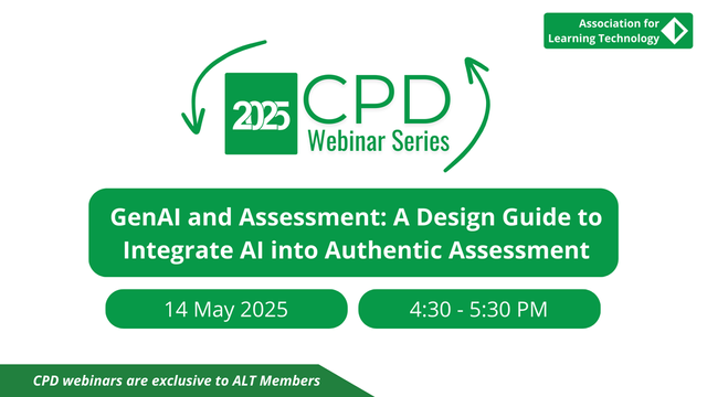 GenAI and Assessment: A design guide to integrate AI into authentic assessment, 14 May 2025, 4:30 - 5:30pm