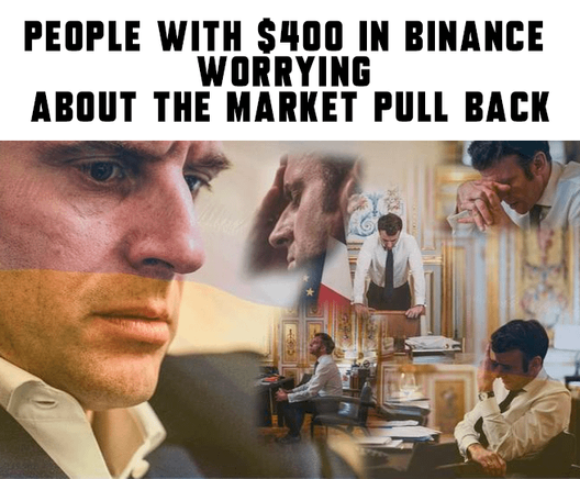 People With $400 in Binance Worrying About the Market Pull Back