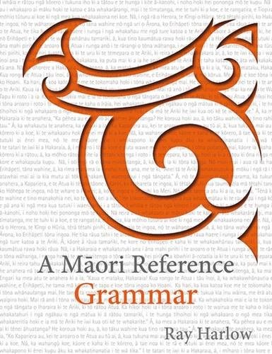 Cover of 'A Māori Reference Grammar" by Ray Harlow, with a traditional Māori design in orange overlaid on a page of text in Māori
