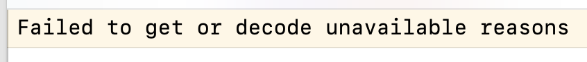 screenshot from the Xcode console showing the error message "Failed to get or decode unavailable reasons"