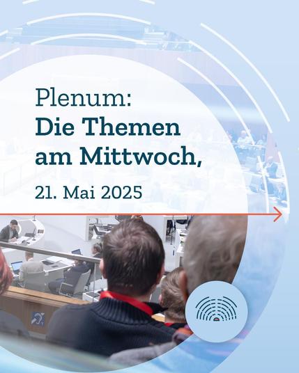 Foto über die Schulter einer Person in den Plenarsaal des Niedersächsischen Landtages. Text: "Plenum: Die Themen am Mittwoch, 21. Mai 2025". Dazu ein Pfeil nach rechts.