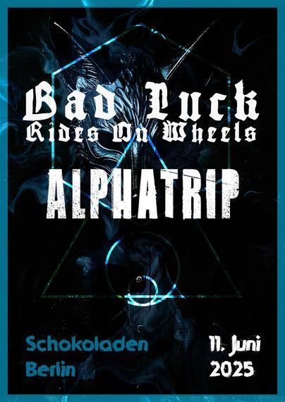Bad Luck Rides On Wheels + Alphatrip