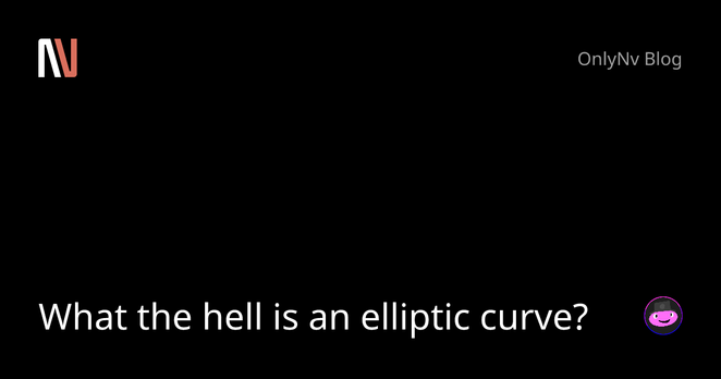 What the hell is an elliptic curve?