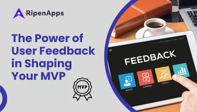The Power of User Feedback in Shaping Your MVP
