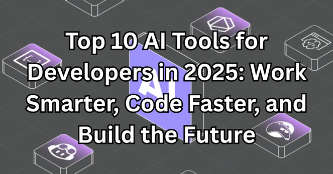 Top 10 AI tools for developers in 2025 Top 10 AI tools for developers in 2025