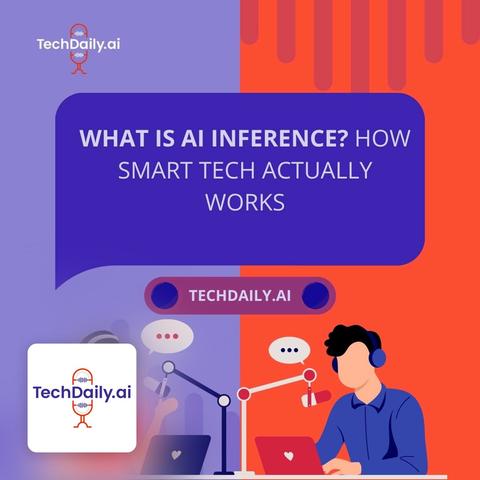 What Is AI Inference? How Smart Tech Actually Works