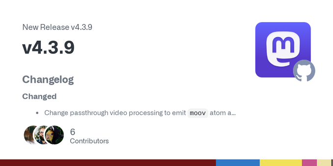 Changelog
Changed

Change passthrough video processing to emit moov atom at start of video (#34726 by @ClearlyClaire)

Fixed

Fix NoMethodError in edge case of emoji cache handling (#34749 by @dari...