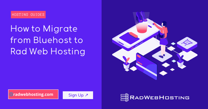 How to Migrate from Bluehost to Rad Web Hosting How to Migrate from Bluehost to Rad Web Hosting