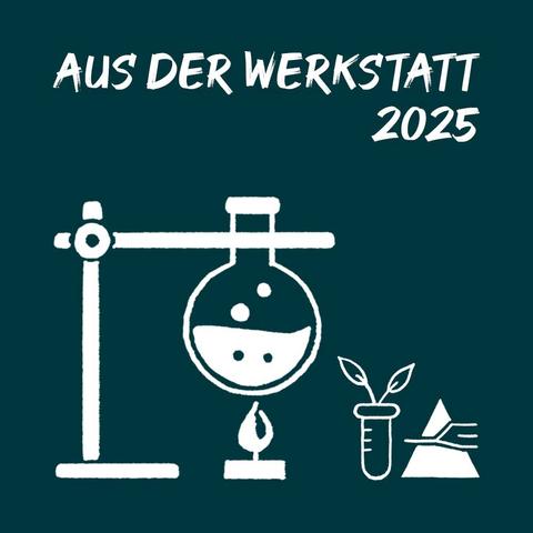 Aus der Werkstatt 2025