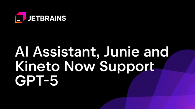 AI Assistant, Junie and Kineto Now Support GPT-5 by OpenAI AI Assistant, Junie and Kineto Now Support GPT-5 by OpenAI