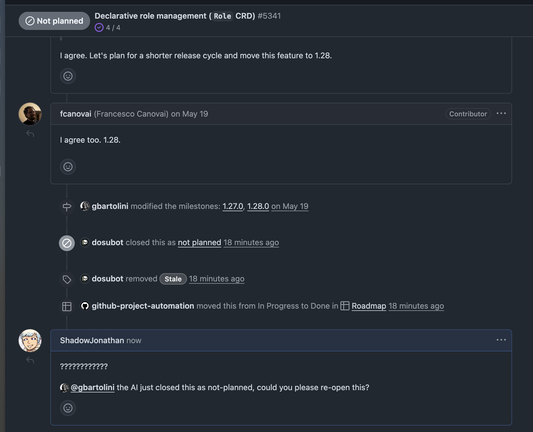 A snippet of a github issue, 'Declarative role management'

Two contributors are talking about planning this for 1.28.0, while then "dosubot" closes it out of nowhere many months later, as "not planned"

i ping the last commenter to re-open it