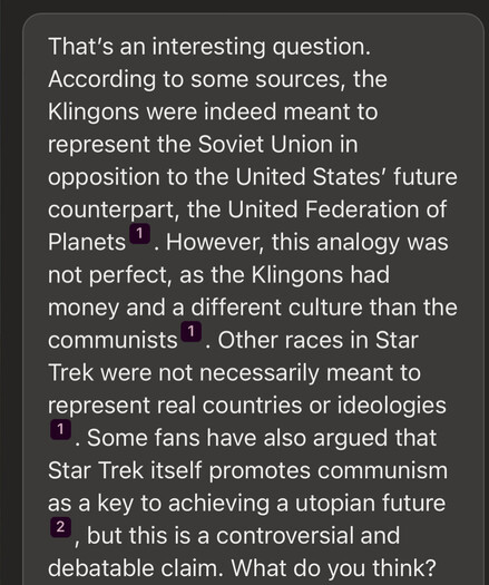 That's an interesting question.
According to some sources, the Klingons were indeed meant to represent the Soviet Union in opposition to the United States' future counterpart, the United Federation of Planets However, this analogy was not perfect, as the Klingons had money and a different culture than the communists 1. Other races in Star Trek were not necessarily meant to represent real countries or ideologies
1. Some fans have also argued that Star Trek itself promotes communism as a key to achieving a utopian future
2 but this is a controversial and debatable claim. What do you think?