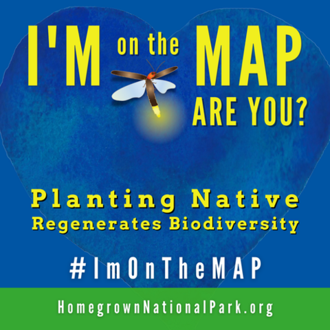 I'm on the Map - are you? Planting Native Regenerates Biodiversity #ImOnTheMap HomegrownNationalPark.org