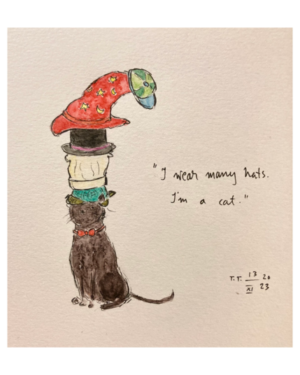 Drawing, pen and watercolour on paper. A brown cat sitting. They wear a green cap on top of a wizard's hat, which sits on a top hat, which rests on a chef's hat, under which is a green deerstalker. On the cat's neck is a red bow tie. To the cat's right reads ”I wear many hats. I'm a cat.”.