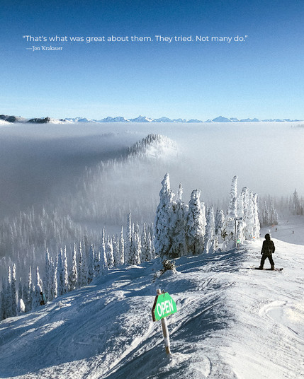A lone snowboarder stands atop a snow trail on a hill. A thick cloudline sits below him, touching the tops of the nearby trees. The quote on the photo reads, â€œThat's what was great about them. They tried. Not many do.â€� by Jon Krakauer.