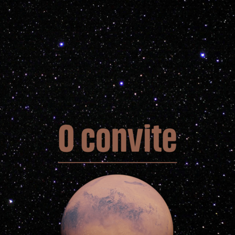 O CONVITE

Texto sobre um céu estrelado com o planeta Marte.
