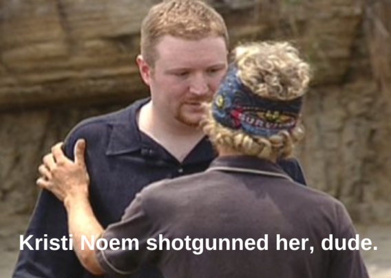 Survivor's Jonny Fairplay's "loved one" telling him his grandmother had died. The onscreen text reads 
KRISTI NOEM SHOTGUNEED HER, DUDE.