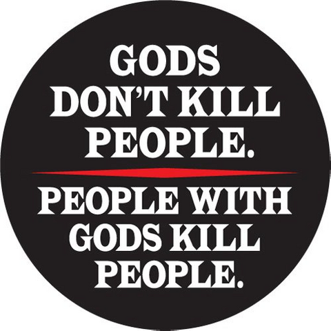Gods don't kill people.

People with Gods kill people.