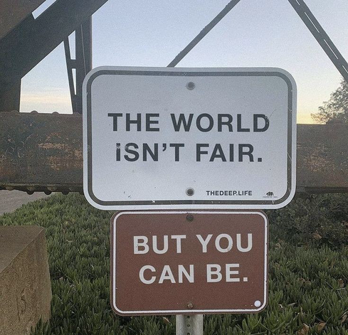 Road signs: the world isn’t fair, but you can be