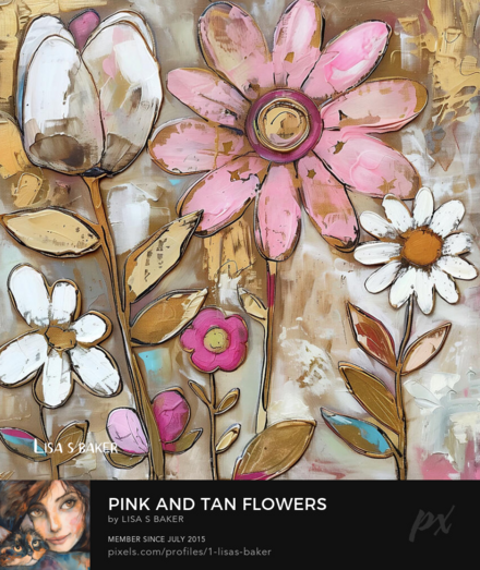 A painting of colorful flowers with large, vibrant petals dominate the composition against a textured, earth-toned background. Various shades of pink, white, and yellow bring the floral designs to life. Whimsical floral art by Lisa S Baker.