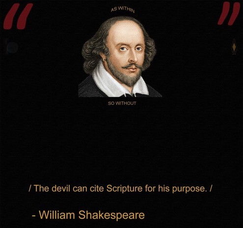A portrait of William Shakespeare with a line from “A Merchant From Venice.” 

“The devil can cite Scripture for his purpose.” 