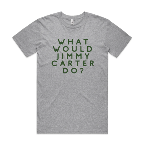 What would Jimmy Carter do? t-shirt 