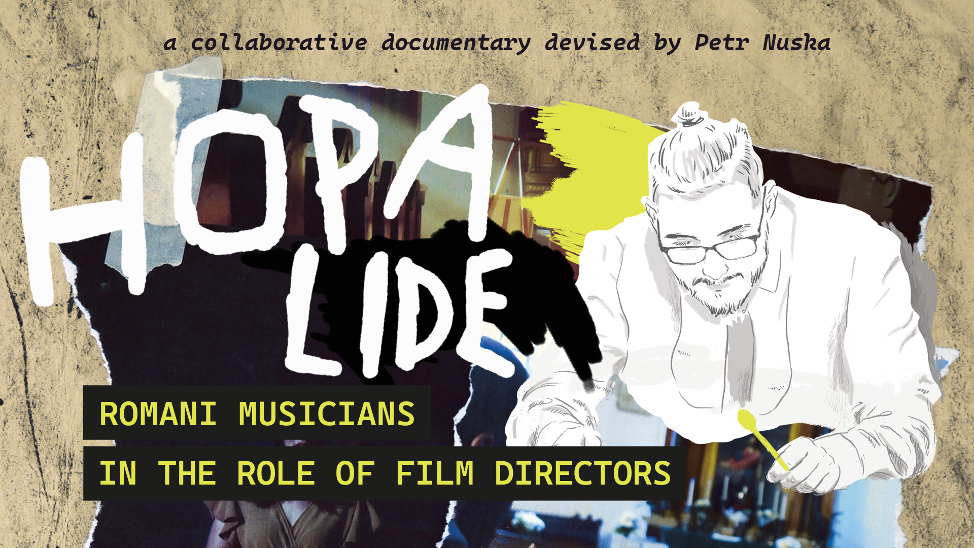 Illustration for the film. There is a drawing of a cimbalom (dulcimer) player. The poster says: "Hopa lide: a collaborative documentary devised by Petr Nuska.... Romani musicians in the role of film directors."