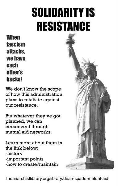 SOLIDARITY IS RESISTANCE
When fascism attacks, we have each other's backs!
We don't know the scope of how this administration plans to retaliate against our resistance.
But whatever they've got planned, we can circumvent through mutual aid networks.
Learn more about them in the link below:
-history
-important points
-how to create/maintain
theanarchistlibrary.org/library/dean-spade-mutual-aid