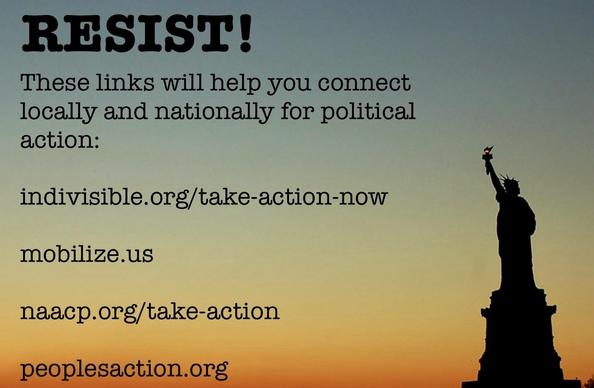 An image encouraging political action with the word "RESIST!" prominently displayed. Below it, there are links for connecting locally and nationally, including URLs for Indivisible, Mobilize, NAACP, and People's Action. The background features a gradient sunset with a statue of liberty. 