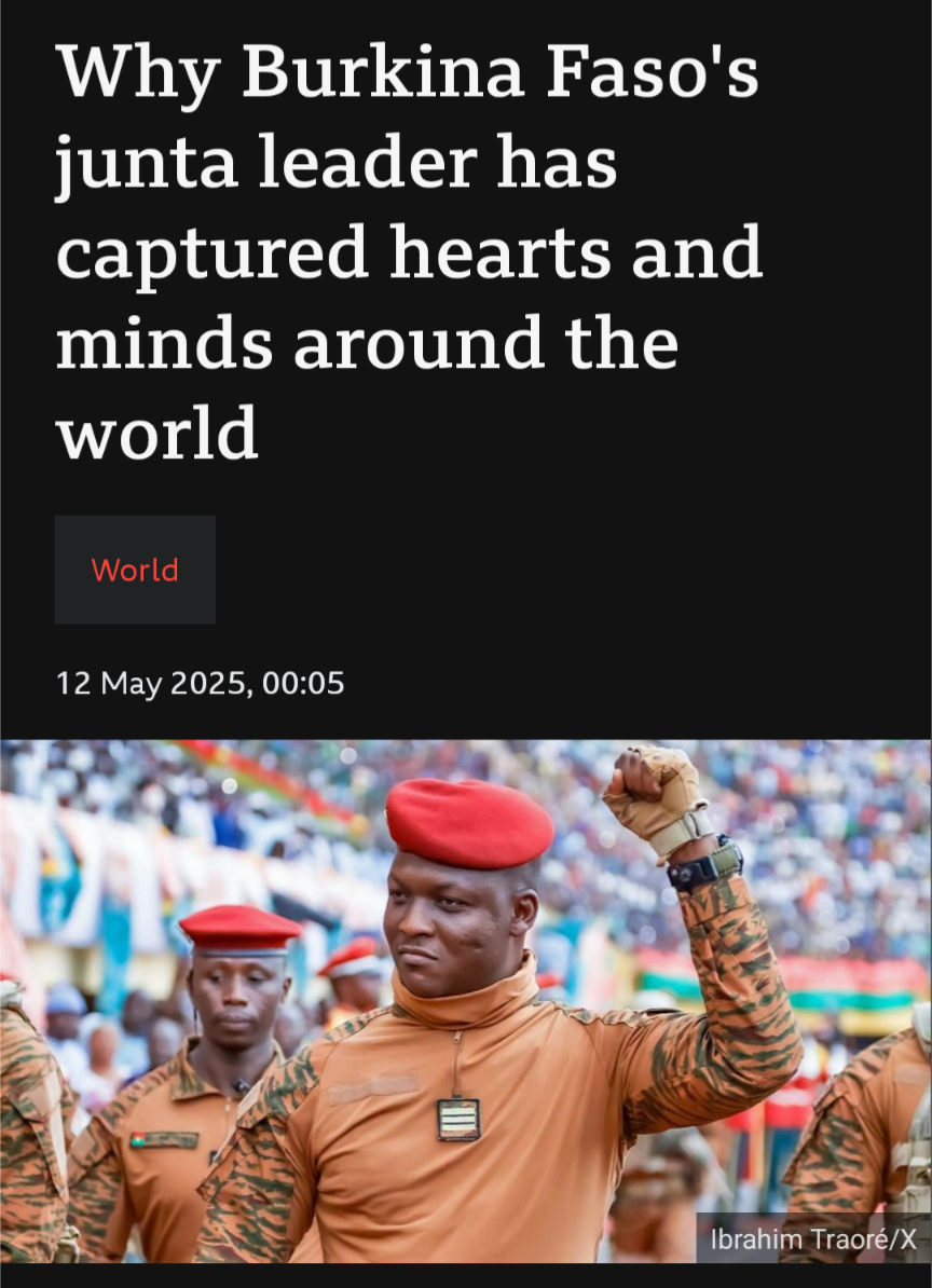 Headline: WHY BURKINA FASO'S JUNTA LEADER HAS CAPTURED HEARTS AND MINDS AROUND THE WORLD
Accompanied by a photo of Ibrahim Traoré, the handsome military ruler of the country.