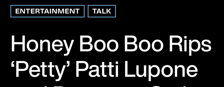 A screen grab of an internet headline: ENTERTAINMENT TALK Honey Boo Boo Rips 'Petty' Patti Lupine