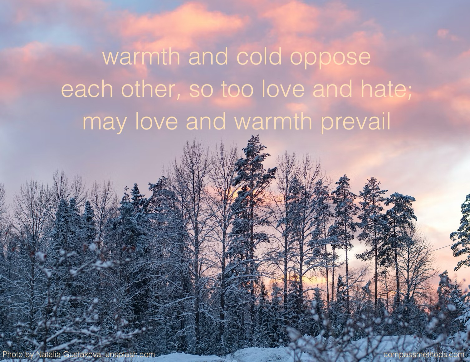 warmth and cold oppose each other, so too love and hate; may love and warmth prevail